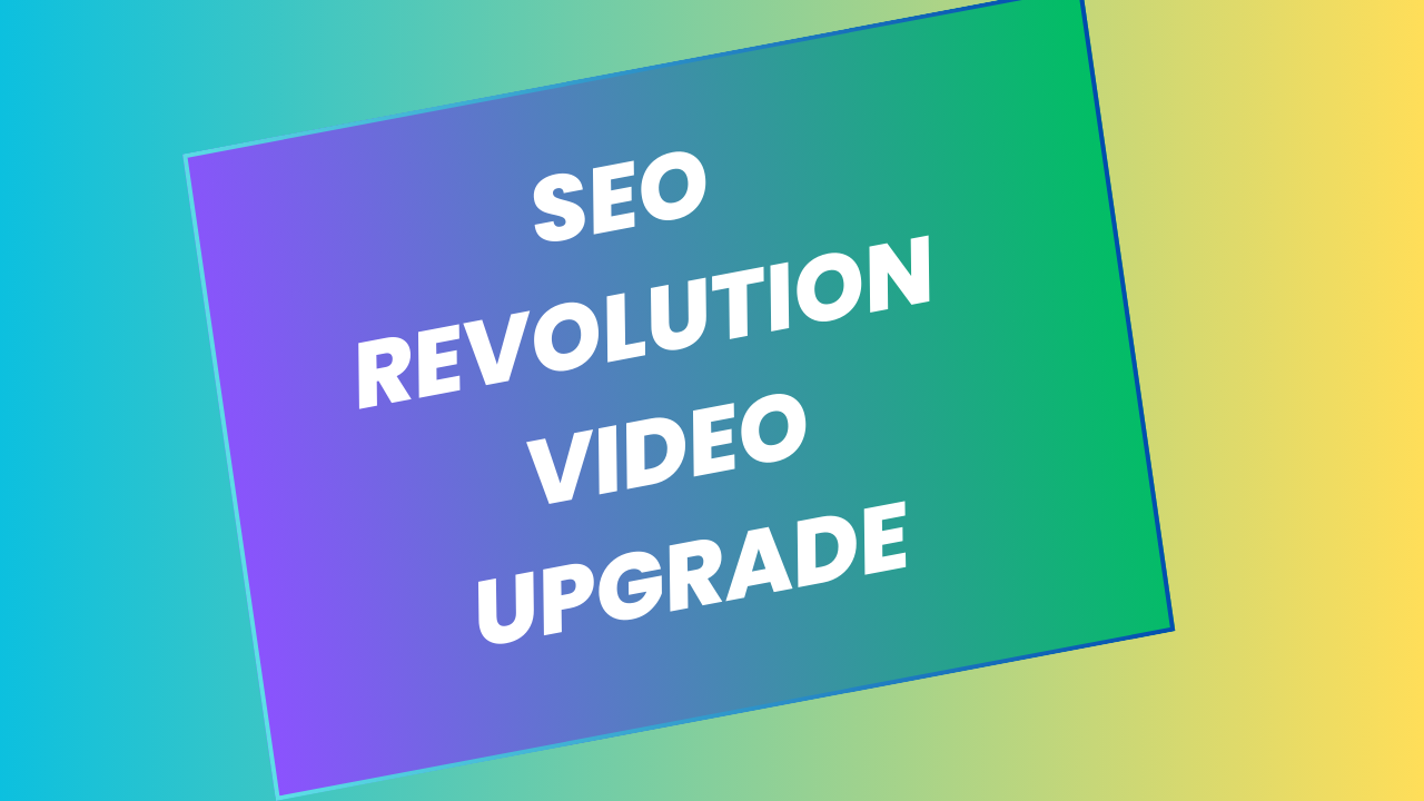 Seo Revolution Video Upgrade