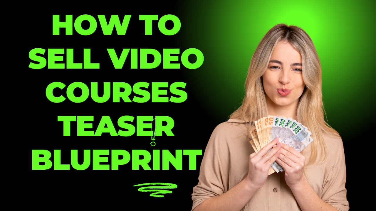 How to sell Video Courses Teaser Blueprint